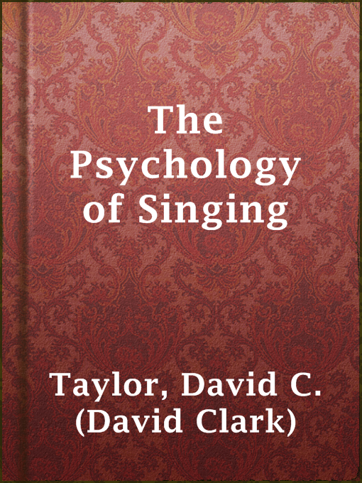 Title details for The Psychology of Singing by David C. (David Clark) Taylor - Available